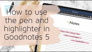 Goodnotes 5 tutorial  How to use the Pen and highlighter in goodnotes Goodnotes tips and tricks [upl. by Brietta]