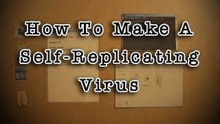 How To Make A SelfReplicating Virus [upl. by Daph961]