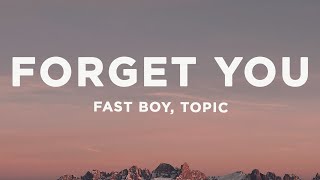 FAST BOY amp Topic  Forget You Lyrics [upl. by Nigle344]