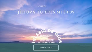 Coro Jehová tu eres mi Dios Hna María Luisa Piraquive 15 septiembre 2019 IDMJI [upl. by Ennaylime]