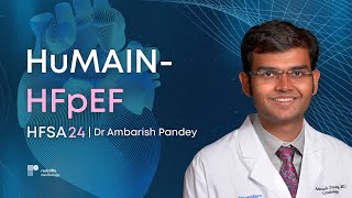 HFSA 24 HU6 in Patients with Obesity and HFpEF The HuMAIN Trial [upl. by Nywloc]