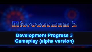 Microcosmum 2  Development Progress 3  Gameplay alpha version [upl. by Yajiv540]