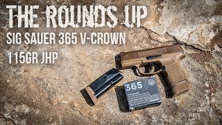 The Rounds Up  Sig Sauer 365 VCrown 115gr JHP  Sig P365 [upl. by Signe]