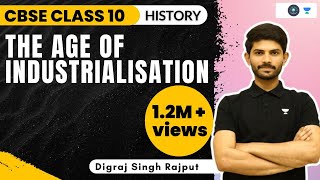 The Age of Industrialisation  Full Chapter Explanation  Class 10 History  Digraj Singh Rajput [upl. by Watanabe]