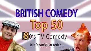 British Comedy Top 50 80s Edition [upl. by Marcellina]