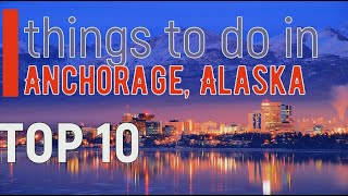 Anchorage Alaska  Top 10 Things to do  Best Places to Visit [upl. by Aire615]