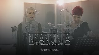 Siti Nordiana amp Jaclyn Victor  Nisan Cinta OST Dendam Aurora [upl. by Isolt]