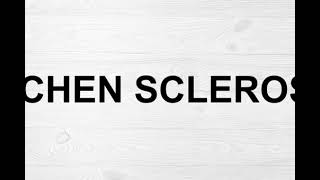 How To Pronounce Lichen Sclerosus [upl. by Razal869]