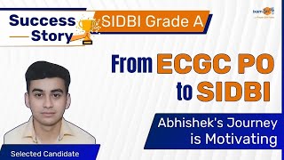 SIDBI Grade A Success Story 2022  From ECGC PO to SIDBI Grade A  Abhisheks Inspiring Journey [upl. by Nylsoj146]