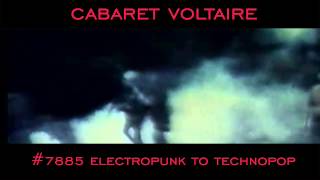 Cabaret Voltaire  7885 Electropunk To Technopop [upl. by Sim204]