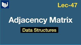 Adjacency Matrices  Example  Graph representation  Data Structures  Lec47  Bhanu Priya [upl. by Franzoni]