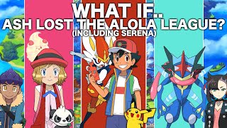 What If Ash Lost The Alola League Including Serena [upl. by Naiditch]