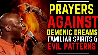 PRAYERS TO DEAL WITH DEMONIC DREAMS FAMILIAR SPIRITS amp EVIL PATTERNS  APOSTLE JOSHUA SELMAN [upl. by Halli]