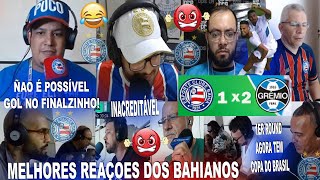 MELHORES REAÇÕES DOS BAHIANOS AO BAHIA 1X2 GREMIO COM GOL NO FINALZINHO DO GUSTAVO MARTINS [upl. by Assyral854]