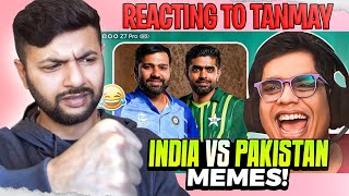 INDIA vs PAKISTAN MEMES  TANMAY BHAT  Pakistani Reacts [upl. by Thurmond]