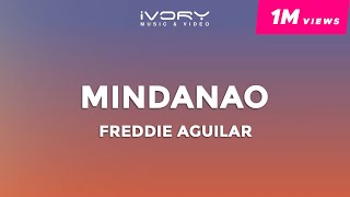 Freddie Aguilar  Mindanao Official Lyric Video [upl. by Ahsieuqal]