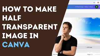 How To Make Half Transparent Image in Canva STEP BY STEP [upl. by Konstance]