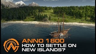 ANNO 1800  HOW TO SETTLE ON NEW ISLANDS [upl. by Sillig]