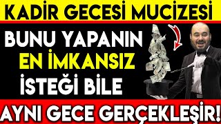 KADİR GECESİ MUCİZESİ  BUNU YAPANIN EN İMKANSIZ İSTEĞİ BİLE AYNI GECE GERÇEKLEŞİR [upl. by Nylatsyrc]