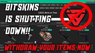 BITSKINS IS SHUTTING DOWN WITHDRAW YOUR ITEMS [upl. by Macnair439]