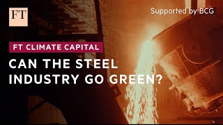 Can the steel industry go green  FT Climate Capital [upl. by Abixah20]