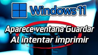 Solucionar problema al intentar imprimir aparece la ventana Guardar en Windows 1011 Tutorial [upl. by Tadd]