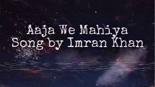 Aaja we mahiya Song by Imran Khan lyrics lyrics by salsa Lyrics [upl. by Simah]