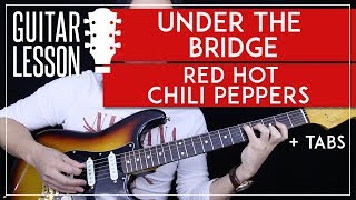 Under The Bridge Guitar Tutorial  Red Hot Chili Peppers Guitar Lesson 🎸 Tabs  No Capo Version [upl. by Staffard]