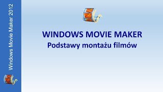 Windows Movie Maker  podstawy montażu filmów [upl. by Farrah]