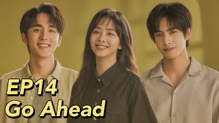 ENG SUB Go Ahead EP14  Starring Tan Songyun Song Weilong Zhang Xincheng Romantic Comedy Drama [upl. by Nanine]