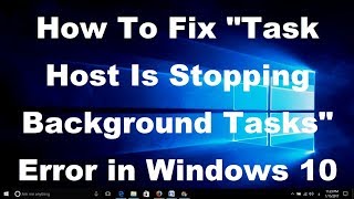 Fix Task Host Is Stopping Background Tasks Error in Windows 10 [upl. by Henrik]