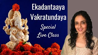 Ekdantaaya Vakratundaya  Special Live Class [upl. by Bailie]