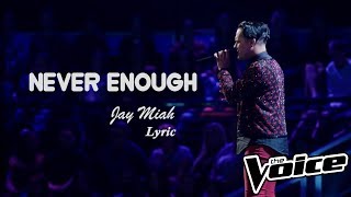 Jay Miah quotNever Enoughquot Lyric  The Voice [upl. by Elbart]