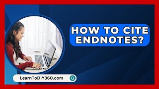 How To Cite Endnotes  LearnToDIY360com [upl. by Naziaf224]