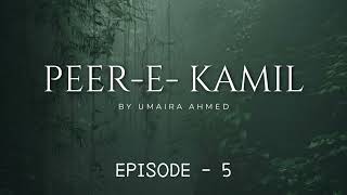 Peer e kamil ep 5  urdu novel Umaira Ahmed [upl. by Aneev259]