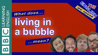 What does living in a bubble mean  The English We Speak [upl. by Zaob]