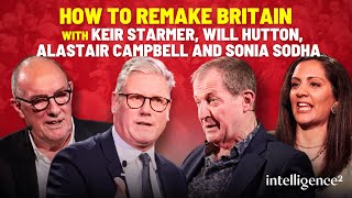 Keir Starmer Will Hutton Alastair Campbell and Sonia Sodha on How To Remake Britain [upl. by Mohl]