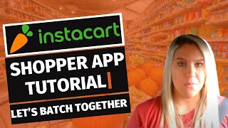 Instacart Shopper App Tutorial  Let’s Batch Together 20202021 [upl. by Bak727]