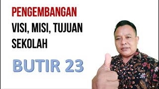 Pengembangan Visi dan Misi Sekolah Butir 23 [upl. by Avenej]