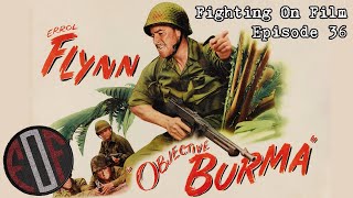 Fighting On Film Podcast Objective Burma 1945 [upl. by Ethbun]