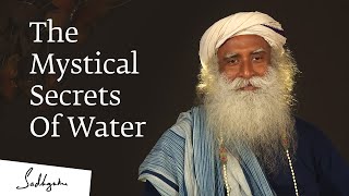 The Mystical Secrets Of Water  Sadhguru [upl. by Marr]