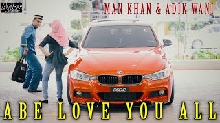 Man Khan amp Adik Wani  Abe Love U All Official Music Video with Lyric [upl. by Strang]