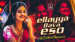 ELLAYYA BAVA ESO OHOO DJ SONG REMIX BY DJ SATHISH MEDARAM [upl. by Adnertal746]