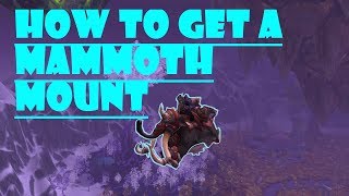 How to Get a Mammoth Mount  World of Warcraft [upl. by Deena]