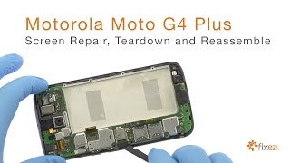 Motorola Moto G4 Plus Screen Repair Teardown and Reassemble  Fixezcom [upl. by Eetak]