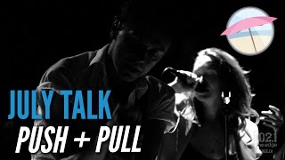 July Talk  Push  Pull Live at the Edge [upl. by Artemisa]