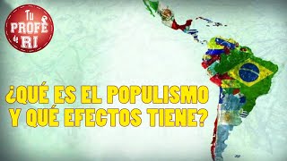 ¿QUÉ ES EL POPULISMO Y QUÉ EFECTOS TIENE EN AMÉRICA LATINA [upl. by Jeritah156]