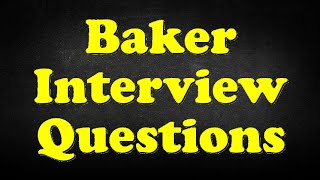 Baker Interview Questions [upl. by Nylirrej639]