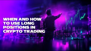 When and How to Use Long Position in Crypto Trading [upl. by Tarabar]