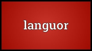 Languor Meaning [upl. by Dorey]